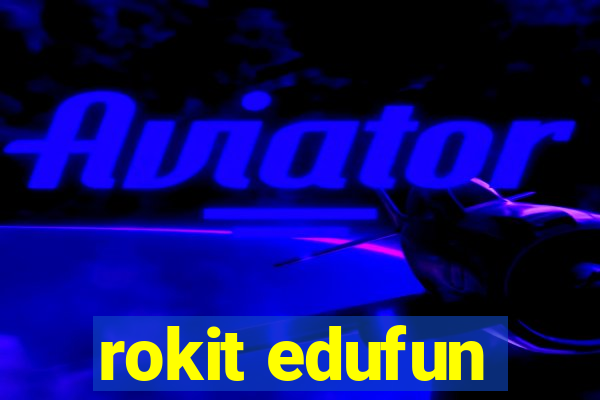 rokit edufun