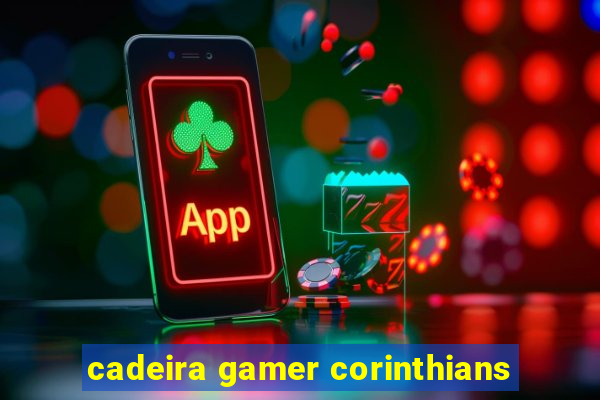 cadeira gamer corinthians