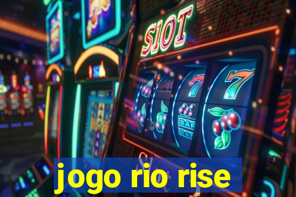 jogo rio rise