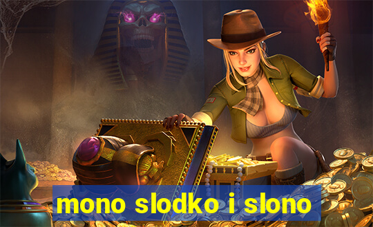 mono slodko i slono