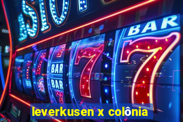 leverkusen x colônia