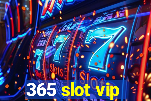 365 slot vip