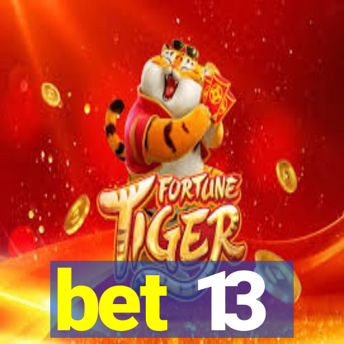 bet 13