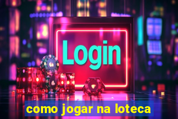 como jogar na loteca