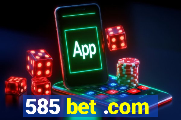 585 bet .com