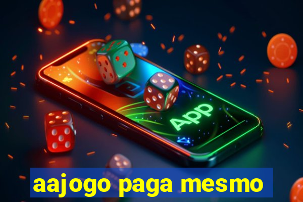 aajogo paga mesmo