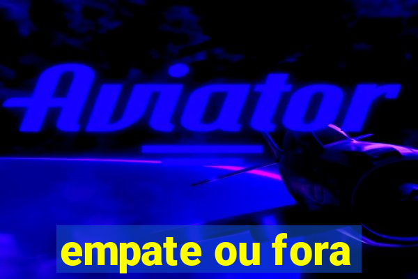 empate ou fora