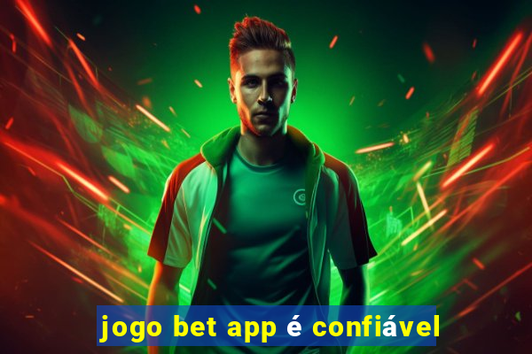 jogo bet app é confiável