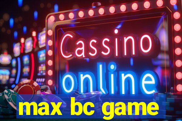 max bc game