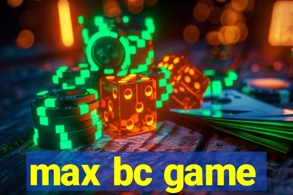 max bc game