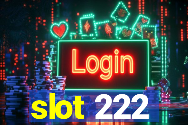 slot 222