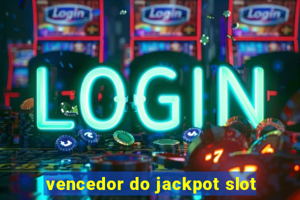 vencedor do jackpot slot