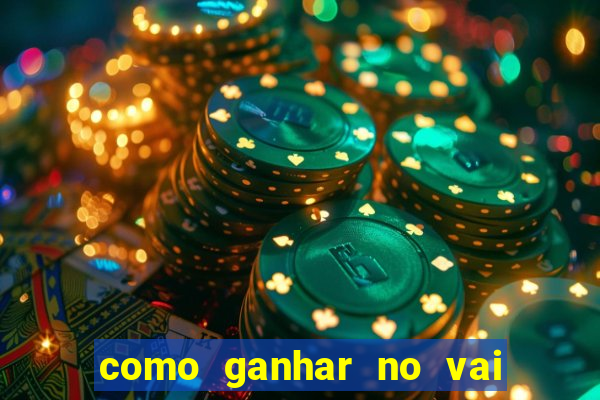 como ganhar no vai de bet