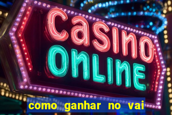 como ganhar no vai de bet