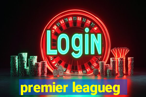 premier leagueg