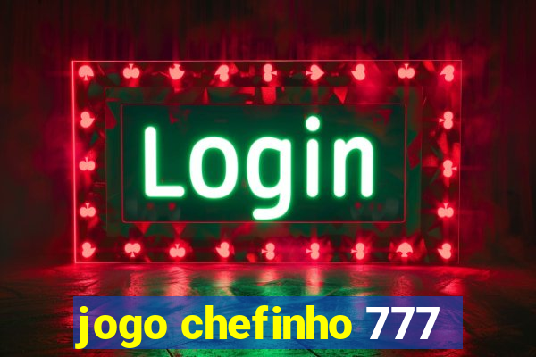 jogo chefinho 777