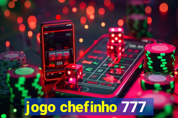 jogo chefinho 777