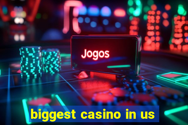 biggest casino in us