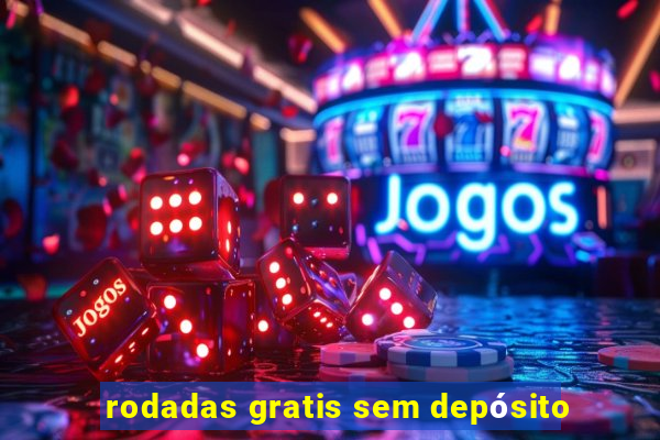 rodadas gratis sem depósito