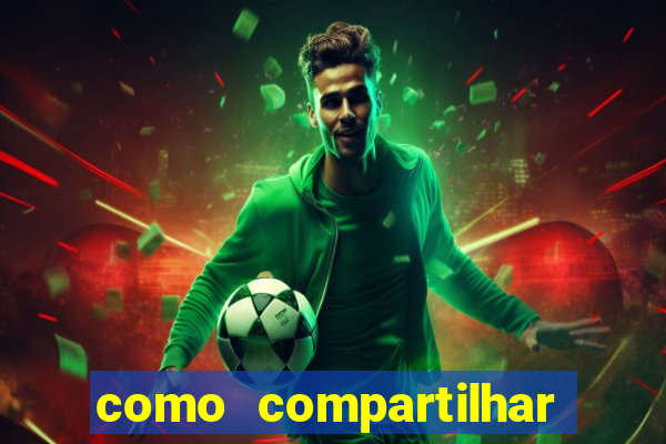 como compartilhar aposta no bet365