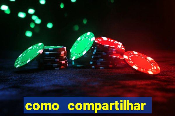 como compartilhar aposta no bet365