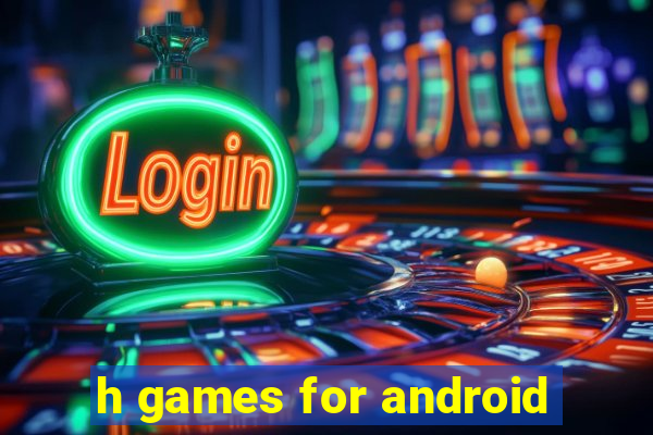 h games for android