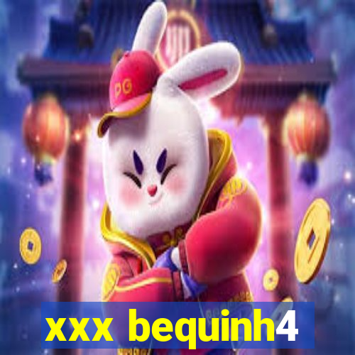 xxx bequinh4