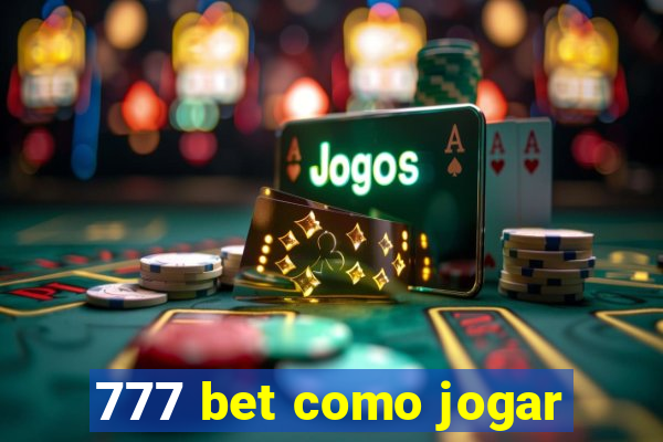 777 bet como jogar