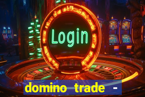 domino trade - lucro online