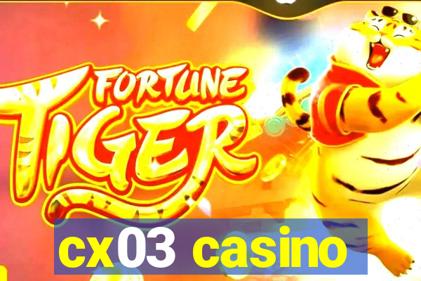 cx03 casino