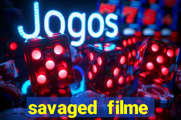 savaged filme completo dublado