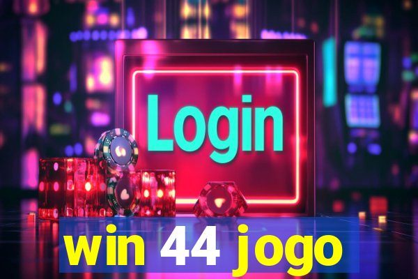 win 44 jogo