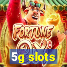 5g slots