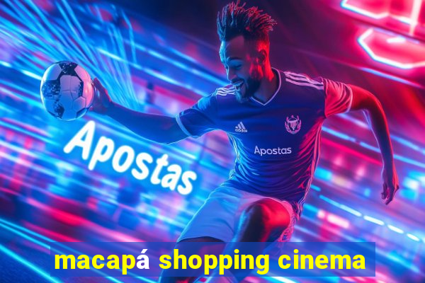 macapá shopping cinema