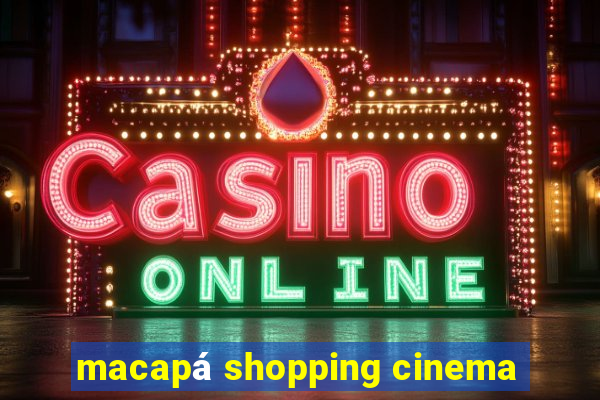 macapá shopping cinema