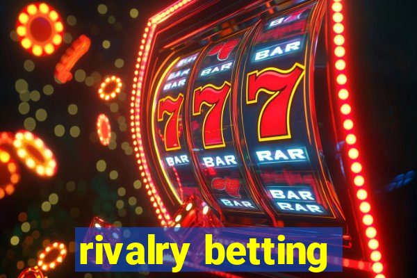 rivalry betting