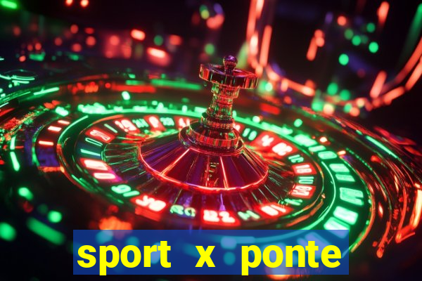 sport x ponte preta ao vivo