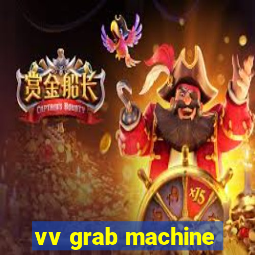 vv grab machine