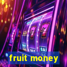 fruit money