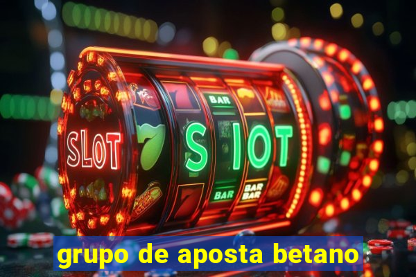 grupo de aposta betano