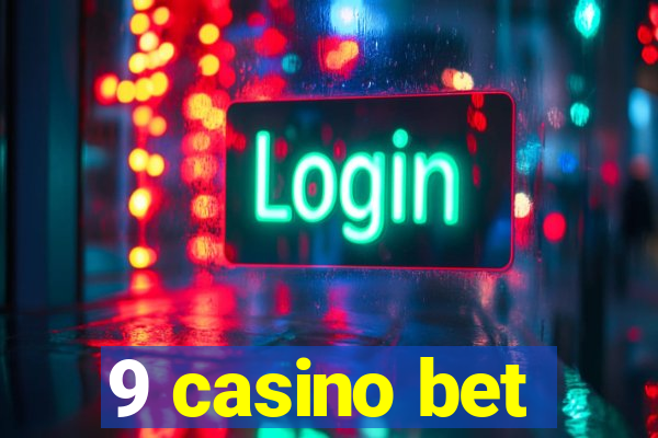 9 casino bet