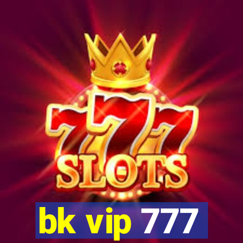 bk vip 777