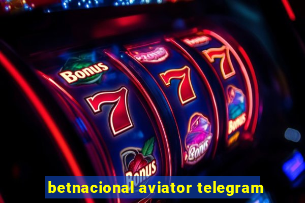 betnacional aviator telegram