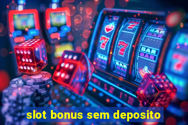 slot bonus sem deposito