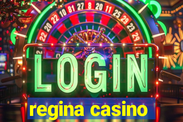 regina casino