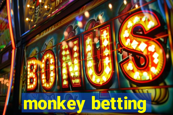 monkey betting