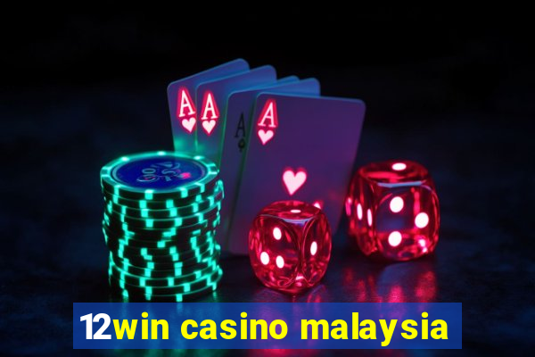 12win casino malaysia