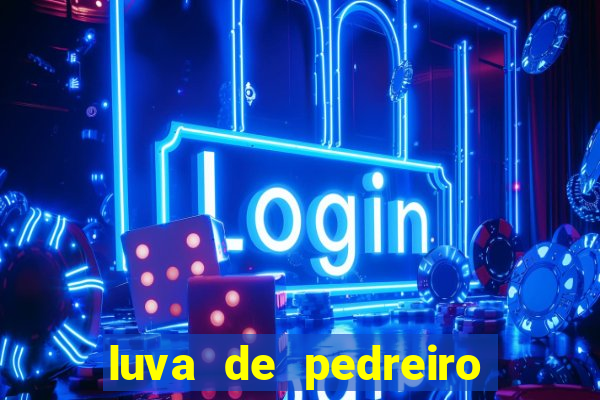 luva de pedreiro jogo de aposta