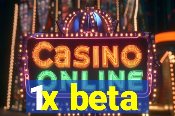 1x beta