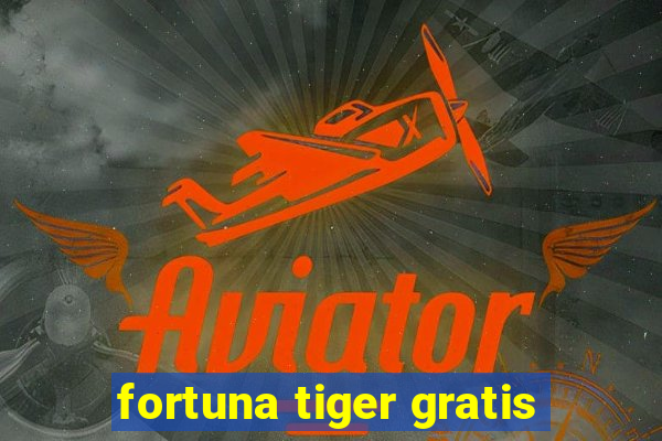 fortuna tiger gratis